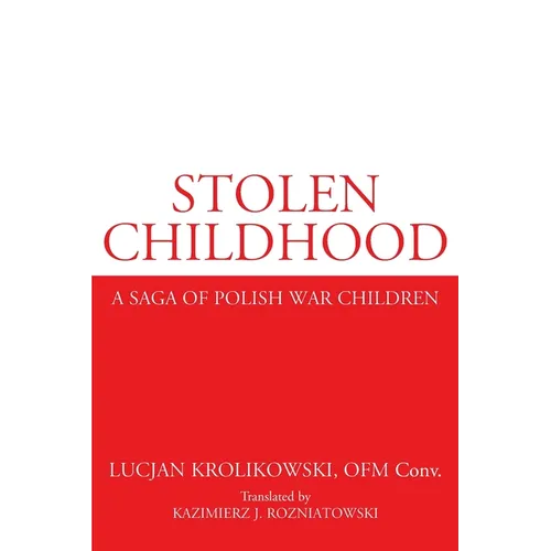Stolen Childhood: A Saga of Polish War Children