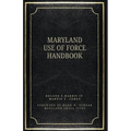 The Maryland Use of Force Handbook