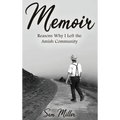 Memoir: Reasons Why I Left the Amish Community