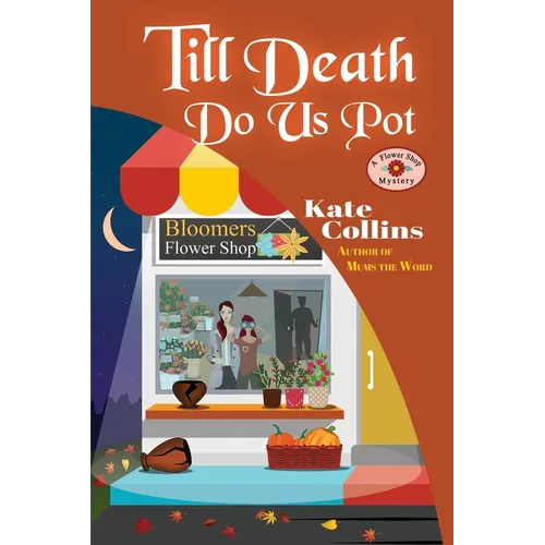 Till Death Do Us Pot: A Flower Shop Mystery Fall Novella