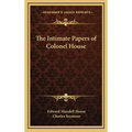 The Intimate Papers of Colonel House