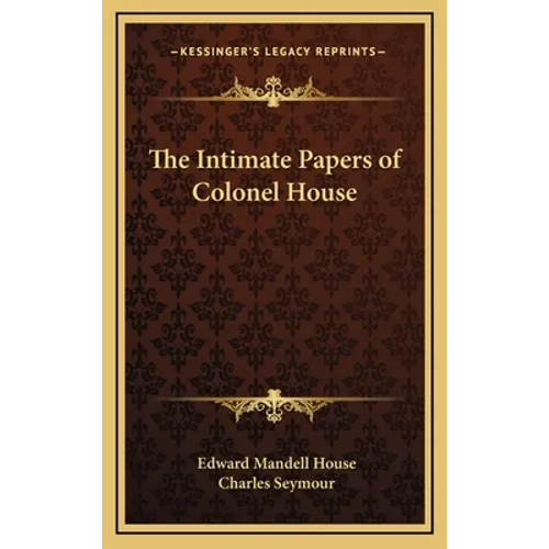 The Intimate Papers of Colonel House