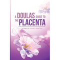 A Doula's guide to the Placenta