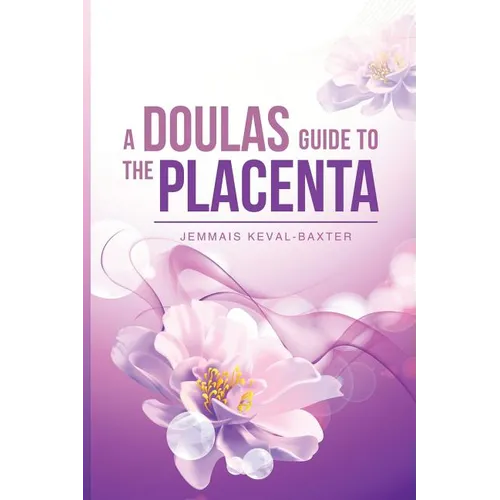 A Doula's guide to the Placenta