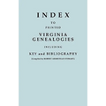 Index to Printed Virginia Genealogies, Including Key and Bibliography