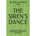 The Siren's Dance: My Marriage to a Borderline: A Case Study