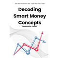 Decoding Smart Money Concepts: See What Institutions See, Trade What They Trade