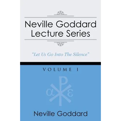 Neville Goddard Lecture Series, Volume I: (A Gnostic Audio Selection, Includes Free Access to Streaming Audio Book)