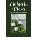 Living in Flora: Healing through nature & flowers, prose & poetry