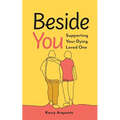 Beside You: Supporting Your Dying Loved One
