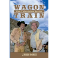 Wagon Train: The Television Series (Revised Edition)