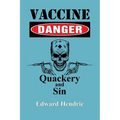 Vaccine Danger: Quackery and Sin