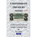 Confederate Treasury Notes: An Illustrated Guide & Catalog to Confederate Money