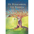 He Remembers the Barren: Second Edition