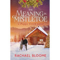 The Meaning in Mistletoe: A Poppy Creek Novel