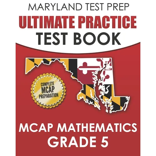 MARYLAND TEST PREP Ultimate Practice Test Book MCAP Mathematics Grade 5: Includes 8 Complete MCAP Mathematics Practice Tests