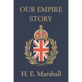 Our Empire Story (Yesterday's Classics)