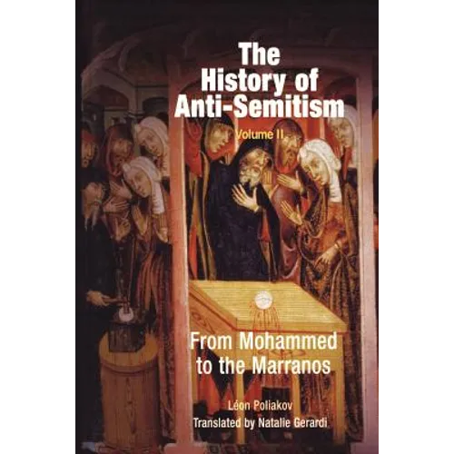 The History of Anti-Semitism, Volume 2: From Mohammed to the Marranos