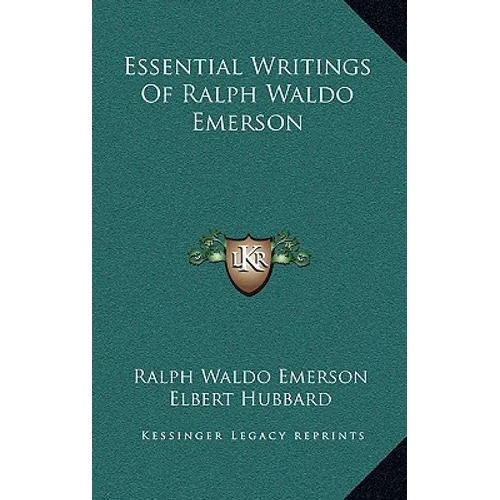 Essential Writings Of Ralph Waldo Emerson