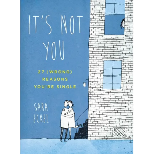 It's Not You: 27 (Wrong) Reasons You're Single