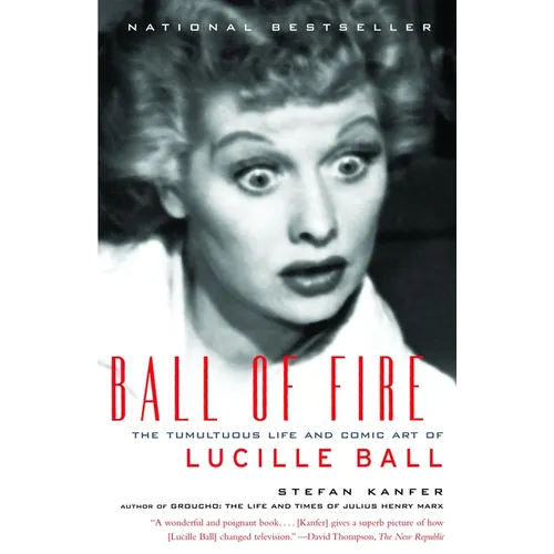 Ball of Fire: The Tumultuous Life and Comic Art of Lucille Ball