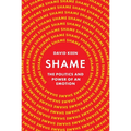 Shame: The Politics and Power of an Emotion
