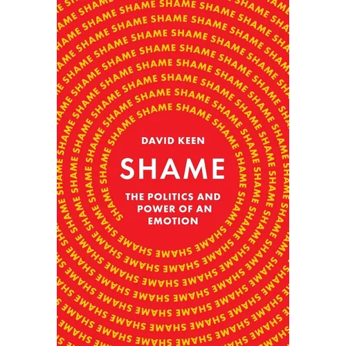 Shame: The Politics and Power of an Emotion