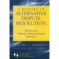 A History of Alternative Dispute Resolution: The Story of a Political, Cultural, and Social Movement