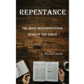 Repentance: The Most Misunderstood Word in the Bible