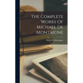 The Complete Works Of Michael De Montaigne