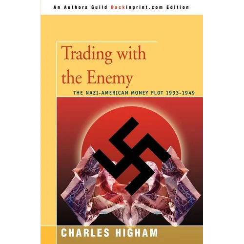 Trading with the Enemy: The Nazi-American Money Plot 1933-1949