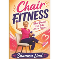 Chair Fitness (that doesn't feel like chair fitness)