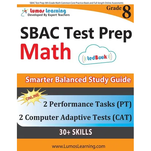 SBAC Test Prep: 8th Grade Math Common Core Practice Book and Full-length Online Assessments: Smarter Balanced Study Guide With Performance Task (PT) a