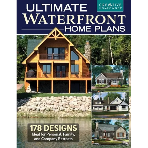 Ultimate Waterfront Home Plans: 179 Designs Ideal for Personal, Family, Company Retreats