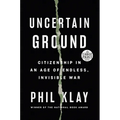 Uncertain Ground: Citizenship in an Age of Endless, Invisible War