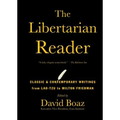 The Libertarian Reader: Classic & Contemporary Writings from Lao-Tzu to Milton Friedman