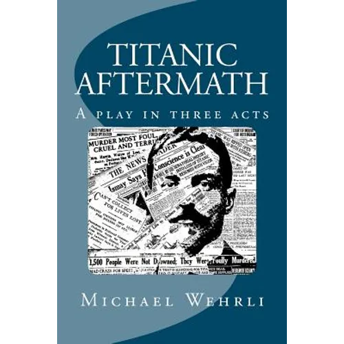 Titanic Aftermath - A Play in Three Acts