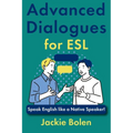 Advanced Dialogues for ESL: Speak English like a Native Speaker!