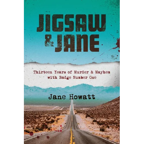 Jigsaw & Jane: Thirteen Years of Murder and Mayhem with Badge Number One