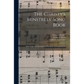 The Christy's Minstrels' Song Book: Sixty Songs With Choruses and Pianoforte Accompaniments; 2