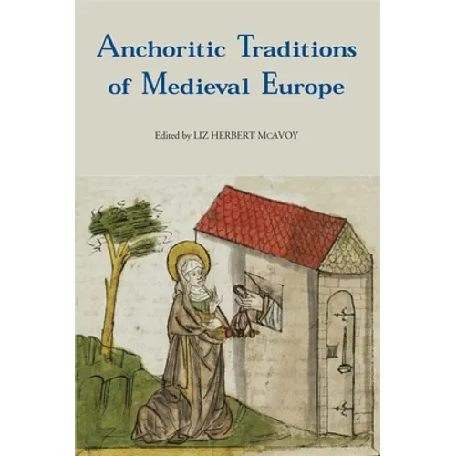 Anchoritic Traditions of Medieval Europe
