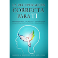 La recuperación correcta para ti (Spanish)