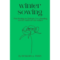 Winter Sowing: Gardening technique for planting seeds outdoors in winter