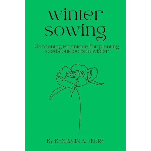 Winter Sowing: Gardening technique for planting seeds outdoors in winter