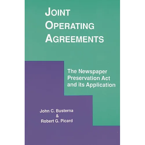 Joint Operating Agreements: The Newspaper Preservation ACT and Its Application