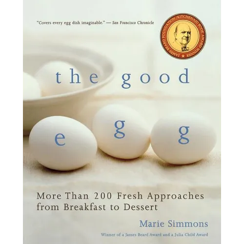 The Good Egg: More Than 200 Fresh Approaches from Breakfast to Dessert