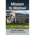 Mission to Malawi: Memoir of an African American Peace Corps Volunteer, 1967-1969