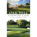 Oak Hill Country Club: A Legacy of Golfing Excellence