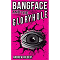 Bangface and the Gloryhole