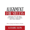 Alignment for Success: Bringing Out the Best in Yourself, Your Teams, and Your Company